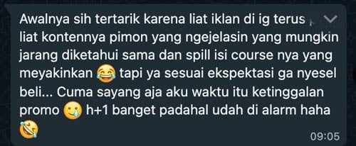 Awalnya sih tertarik karena liat iklan di ig terus liat kontennya pimon yang ngejelasin yang mungkin jarang diketahui sama dan spill isi course nya yang meyakinkan, tapi ya sesuai ekspektasi ga nyesel beli... Cuma sayang aja aku waktu itu ketinggalan promo h+1 banget padahal udah di alarm haha
